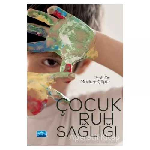 Çocuk Ruh Sağlığı - Mazlum Çöpür - Nobel Akademik Yayıncılık