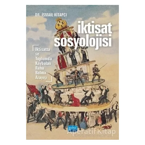 İktisat Sosyolojisi - İsmail Kitapcı - Nobel Akademik Yayıncılık
