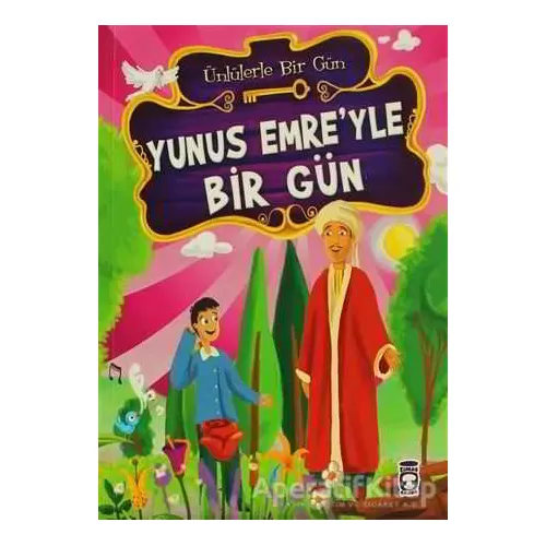 Yunus Emre’yle Bir Gün - Mustafa Orakçı - Timaş Çocuk - İlk Çocukluk