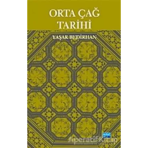 Orta Çağ Tarihi - Yaşar Bedirhan - Nobel Akademik Yayıncılık