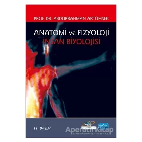 Anatomi ve Fizyoloji - Abdurrahman Aktümsek - Nobel Akademik Yayıncılık