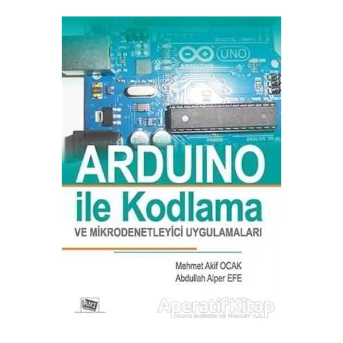 Arduino İle Kodlama ve Mikrodenetleyici Uygulamalar - Mehmet Akif Ocak - Anı Yayıncılık