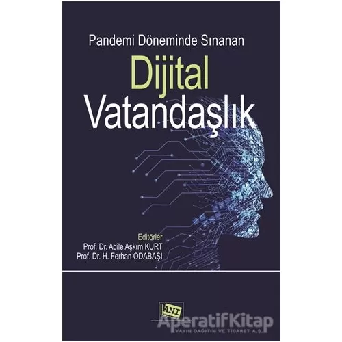 Pandemi Döneminde Sınanan Dijital Vatandaşlık - H. Ferhan Odabaşı - Anı Yayıncılık