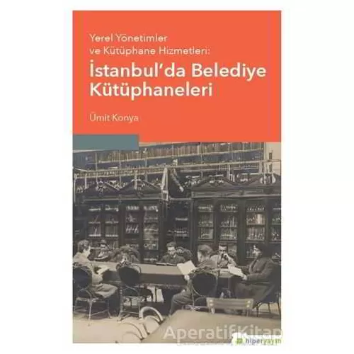 Yerel Yönetimler ve Kütüphane Hizmetleri: İstanbul’da Belediye Kütüphaneleri