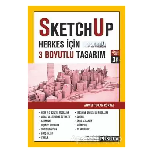 SketchUp - Herkes için 3 Boyutlu Tasarım - Ahmet Turan Köksal - Pusula Yayıncılık