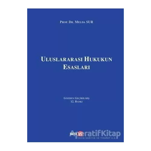Uluslararası Hukukun Esasları - Melda Sur - Beta Yayınevi