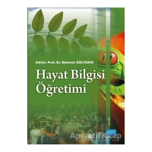 Hayat Bilgisi Öğretimi - Mehmet Gültekin - Nobel Akademik Yayıncılık