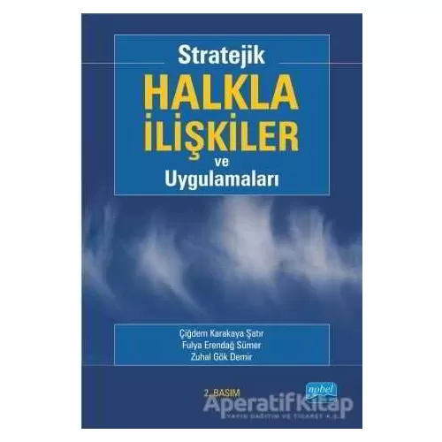 Stratejik Halkla İlişkiler ve Uygulamaları - Çiğdem Karakaya Şatır - Nobel Akademik Yayıncılık