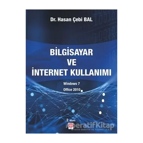 Bilgisayar ve İntenet Kullanımı - Hasan Çebi Bal - Ekin Basım Yayın - Akademik Kitaplar