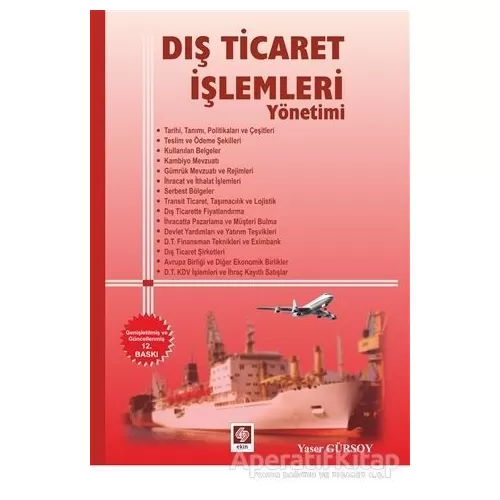 Dış Ticaret İşlemleri Yönetimi - Yaser Gürsoy - Ekin Basım Yayın - Akademik Kitaplar