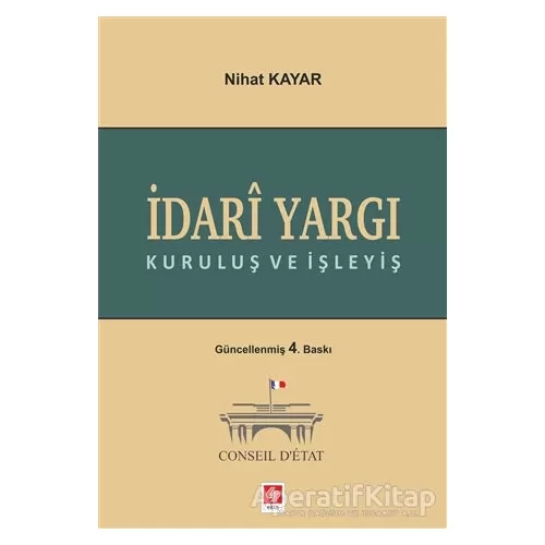 İdari Yargı Kuruluş ve İşleyiş - Nihat Kayar - Ekin Basım Yayın - Akademik Kitaplar