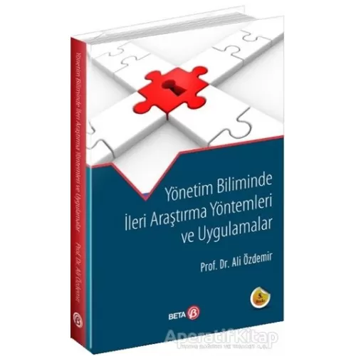 Yönetim Biliminde İleri Araştırma Yöntemleri ve Uygulamalar - Ali Özdemir - Beta Yayınevi