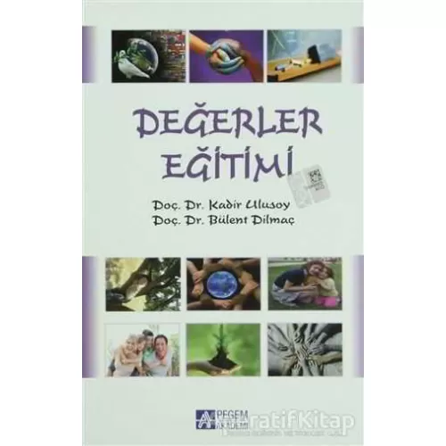 Değerler Eğitimi - Bülent Dilmaç - Pegem Akademi Yayıncılık - Akademik Kitaplar
