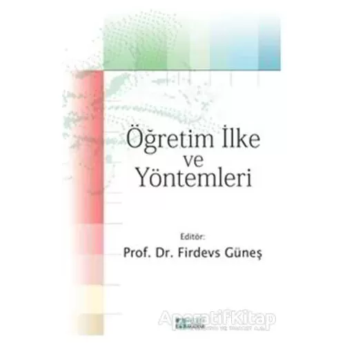 Öğretim İlke ve Yöntemleri - Firdevs Güneş - Pegem Akademi
