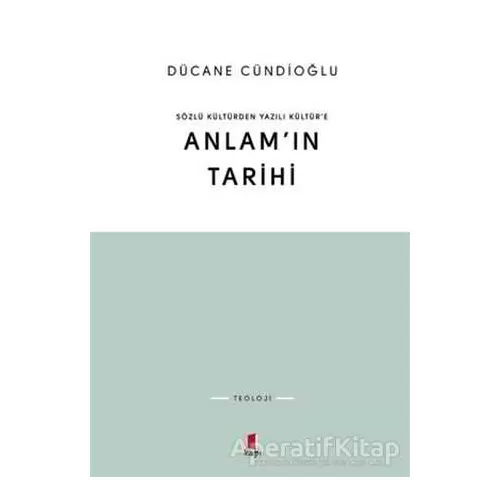 Anlam’ın Tarihi - Dücane Cündioğlu - Kapı Yayınları