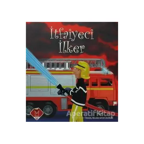 İtfaiyeci İlker - Felicity Brooks - Mikado Yayınları