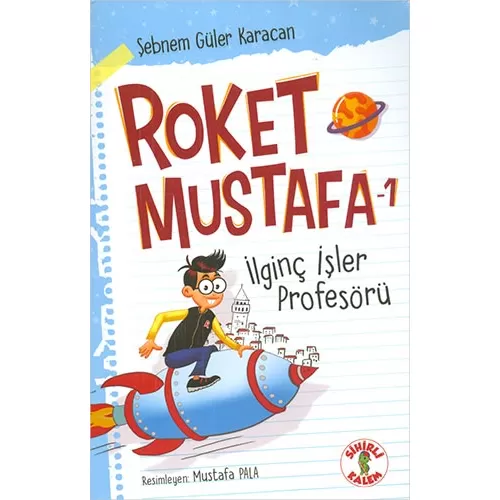 Roket Mustafa 1 - İlginç İşler Profesörü - Şebnem Güler Karacan - Sihirli Kalem