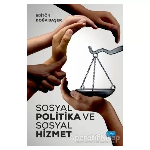 Sosyal Politika ve Sosyal Hizmet - Doğa Başer - Nobel Akademik Yayıncılık