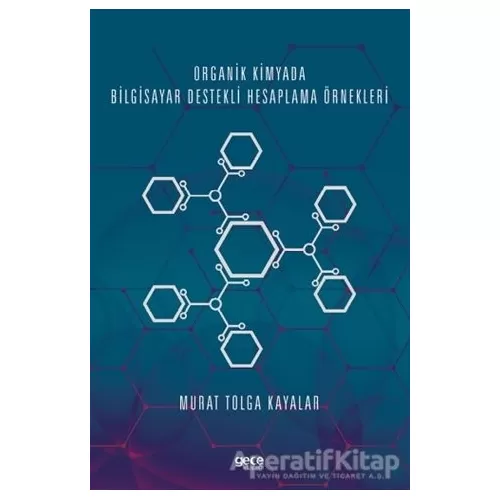Organik Kimyada Bilgisayar Destekli Hesaplama Örnekleri - Murat Tolga Kayalar - Gece Kitaplığı