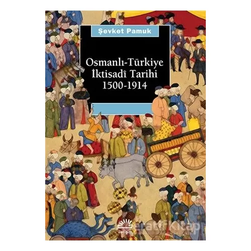 Osmanlı-Türkiye İktisadi Tarihi 1500 - 1914 - Şevket Pamuk - İletişim Yayınevi
