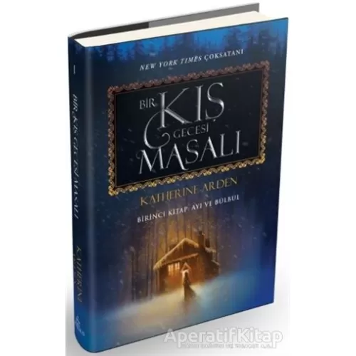 Bir Kış Gecesi Masalı - Birinci Kitap: Ayı ve Bülbül (Ciltli) - Katherine Arden - Ephesus Yayınları