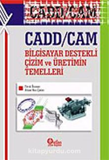 CADD/CAM Bilgisayar Destekli Çizim ve Üretimin Temelleri