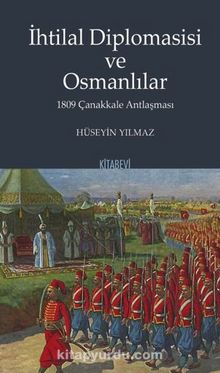 İhtilal Diplomasisi ve Osmanlılar 1809 Çanakkale Antlaşması