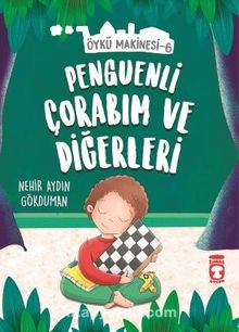 Penguenli Çorabım ve Diğerleri - Öykü Makinesi 6