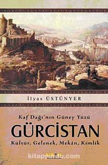 Kaf Dağı'nın Güney Yüzü Gürcistan & Kültür, Gelenek, Mekan, Kimlik