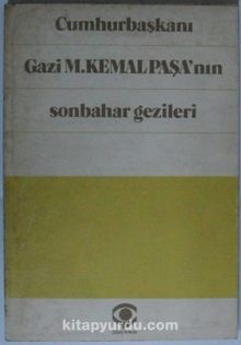 Cumhurbaşkanı Gazi M. Kemal Paşa’nın Sonbahar Gezileri Kod: 8-G-20