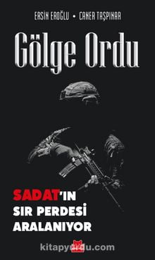 Gölge Ordu & SADAT’ın Sır Perdesi Aralanıyor