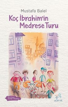 Koç İbrahim’in Medrese Turu