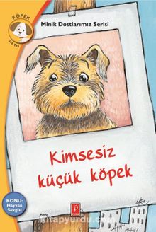 Kimsesiz Küçük Köpek Konu: Hayvan Sevgisi / Minik Dostlarımız Serisi