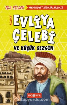 Evliya Çelebi ve Küçük Gezgin / Medeniyet Mimarlarımız 1