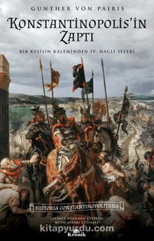 Konstantinopolis’in Zaptı & Bir Keşişin Kaleminden IV. Haçlı Seferi