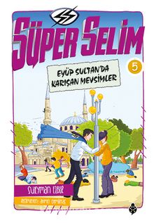 Süper Selim 5 / Eyüp Sultan'da Karışan Mevsimler