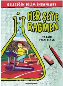 Her Şeye Rağmen / Geleceğin Bilim İnsanları