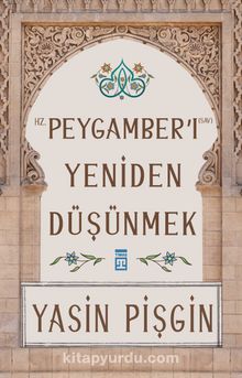 Hz. Peygamberi Yeniden Düşünmek