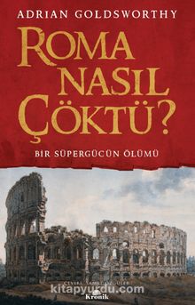 Roma Nasıl Çöktü? & Bir Süpergücün Ölümü