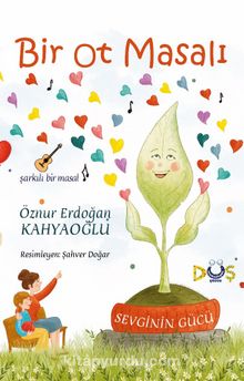 Bir Ot Masalı & Sevginin Gücü