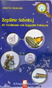 Zepline Sabotaj & Bir Ferdinand von Zeppelin Polisiyesi