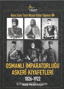 Osmanlı İmparatorluğu Askerî Kıyafetleri 1826-1922