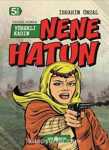 Yürekli Kadın Nene Hatun / Bizim Kahramanlarımız 4 (Ciltli)