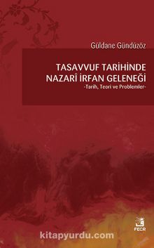 Tasavvuf Tarihinde Nazari İrfan Geleneği & Tarih, Teori ve Problemler