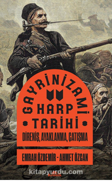 Gayrinizami Harp Tarihi Direniş, Ayaklanma, Çatışma