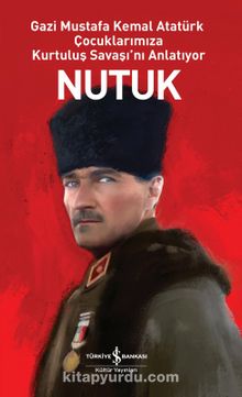 Nutuk (Karton Kapak) & Gazi Mustafa Kemal Atatürk Çocuklarımıza Kurtuluş Savaşı'nı Anlatıyor