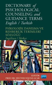 Dictionary of Psychological Counseling and Guidance Terms / Psikolojik Danışma ve Rehberlik Terimleri Sözlüğü