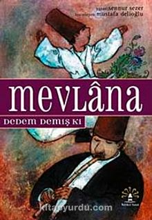 Mevlana Dedem Demiş Ki