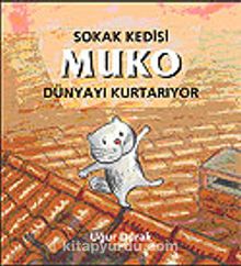Sokak Kedisi Muko Dünyayı Kurtarıyor (3-6 Yaş)