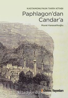 Paphlagon’dan Candar’a & Kastamonu’nun Tarih Kitabı